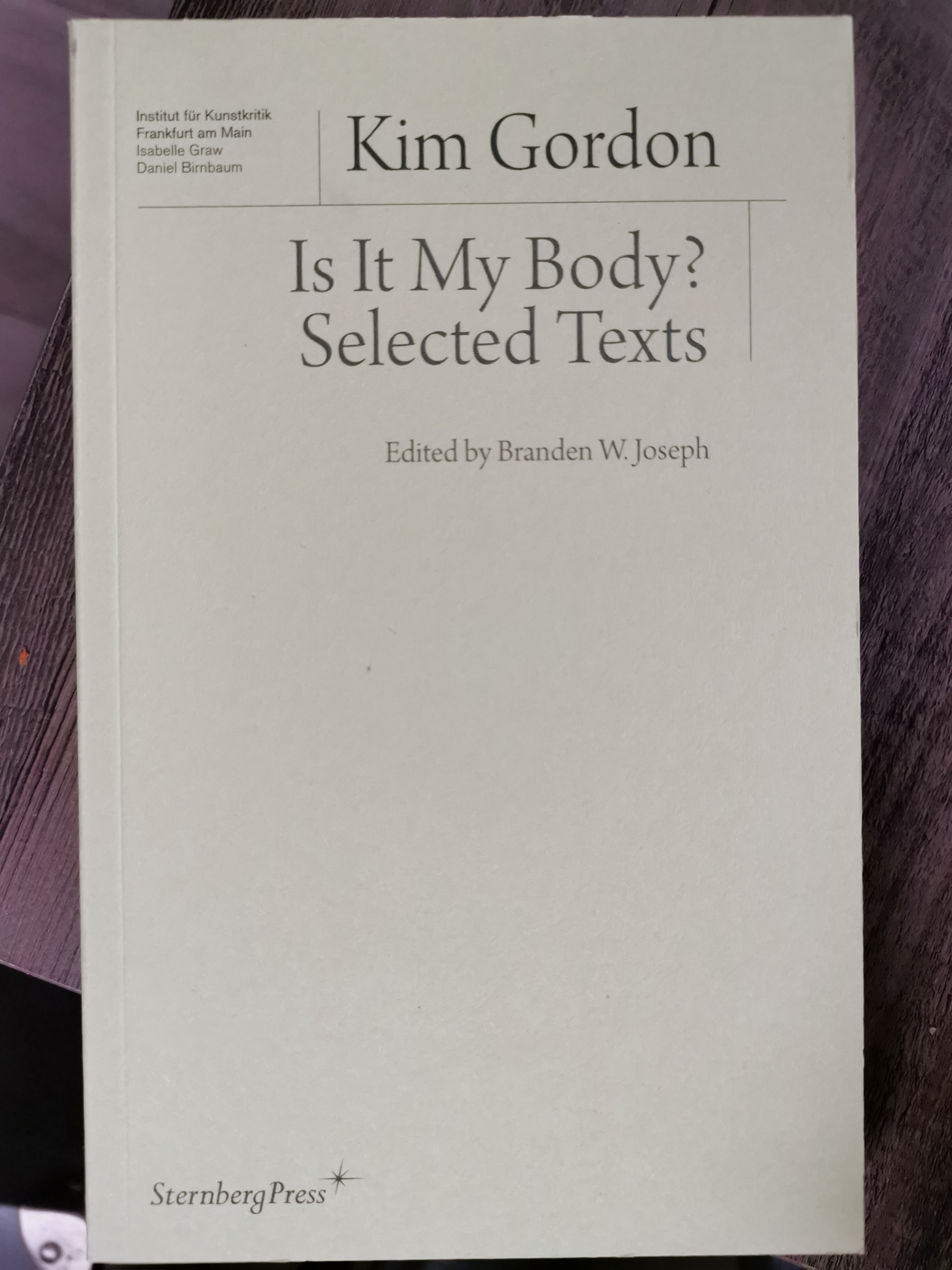 Kim Gordon: Is it my body? (2014, Sternberg Press)