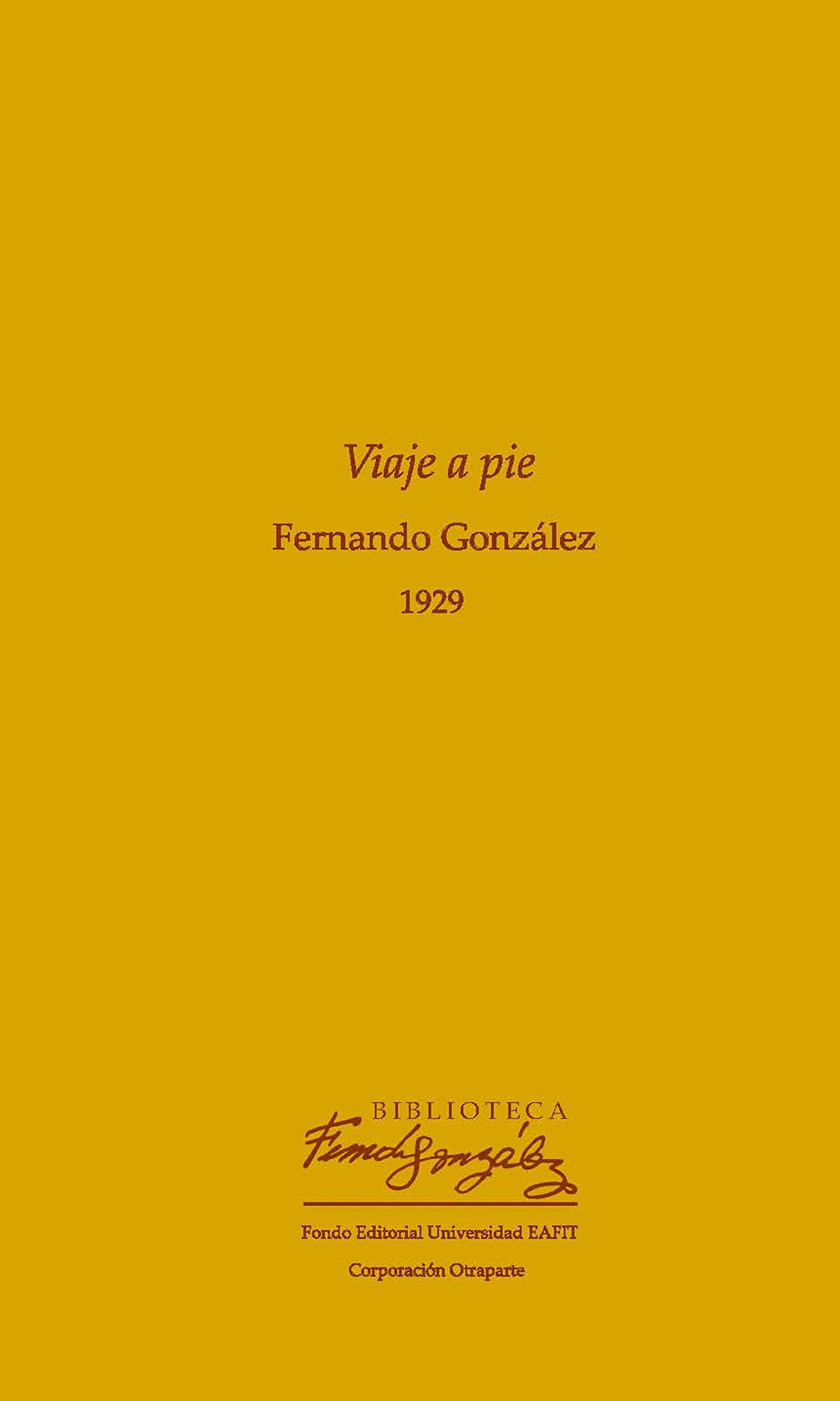 Fernando González: Viaje a pie (Spanish language, 2010)