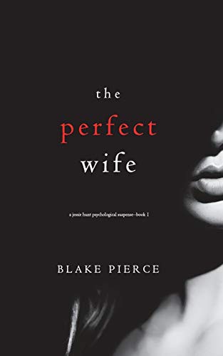 Blake Pierce: The Perfect Wife (Paperback, 2018, Blake Pierce)