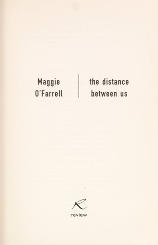 Maggie O'Farrell: The distance between us. (2004)