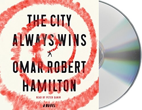 Peter Ganim, Omar Robert Hamilton: The City Always Wins (AudiobookFormat, 2017, Macmillan Audio)