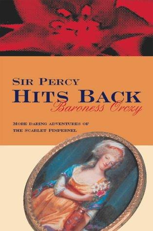 Emma Orczy: Sir Percy Hits Back (Paperback, House of Stratus)
