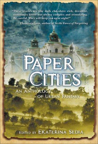 Ekaterina Sedia: Paper Cities (2008, Senses Five Press)