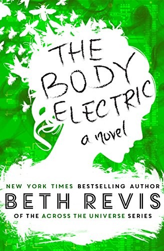 Beth Revis: The Body Electric (2014, Scripturient Books)