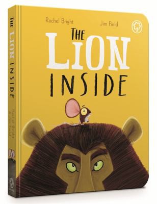 Rachel Bright, Jim Field: Lion Inside (2017, Hachette Children's Group)