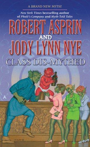 Jody Lynn Nye, Robert Asprin: Class Dis-Mythed (Myth Adventures) (2007, Ace)
