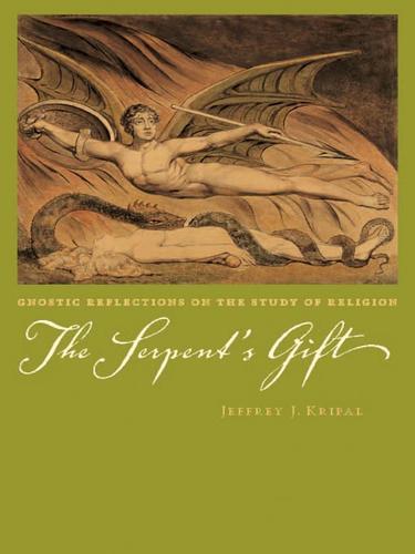 Jeffrey J. Kripal: The Serpent's Gift (EBook, 2008, University of Chicago Press)