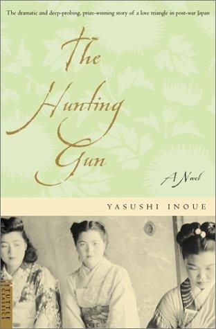 Yasushi Inoue (井上靖): The Hunting Gun (Paperback, 2001, Tuttle Publishing)