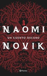 Naomi Novik: Un cuento oscuro (Hardcover, EspaƱol language, 2016, Planeta)