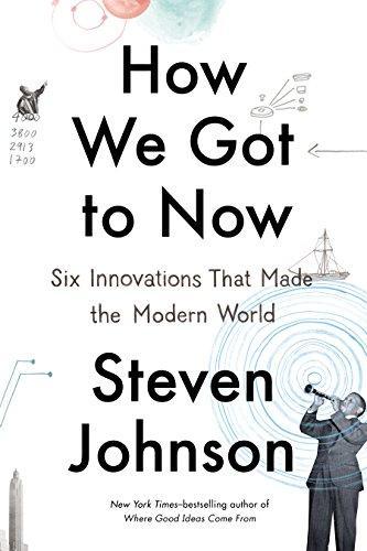 Steven Johnson: How We Got to Now (2014)