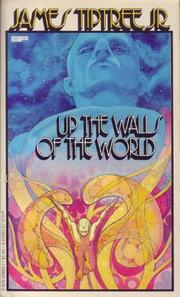 James Tiptree, Jr.: Up the Walls of the World (1979, Berkley Publications)