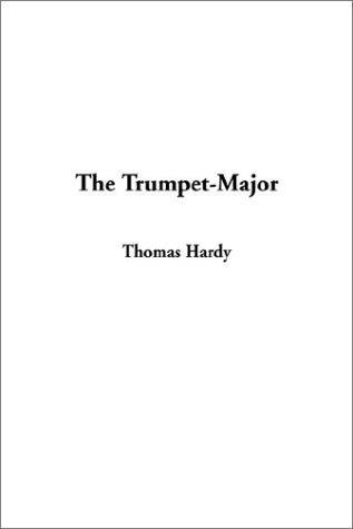 Thomas Hardy: The Trumpet-Major (Hardcover, 2002, IndyPublish.com)