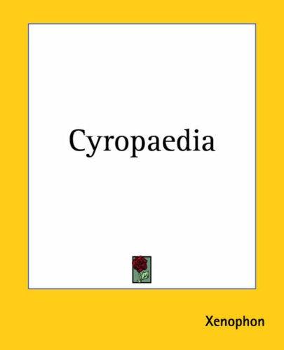 Xenophon: Cyropaedia (Paperback, 2004, Kessinger Publishing)