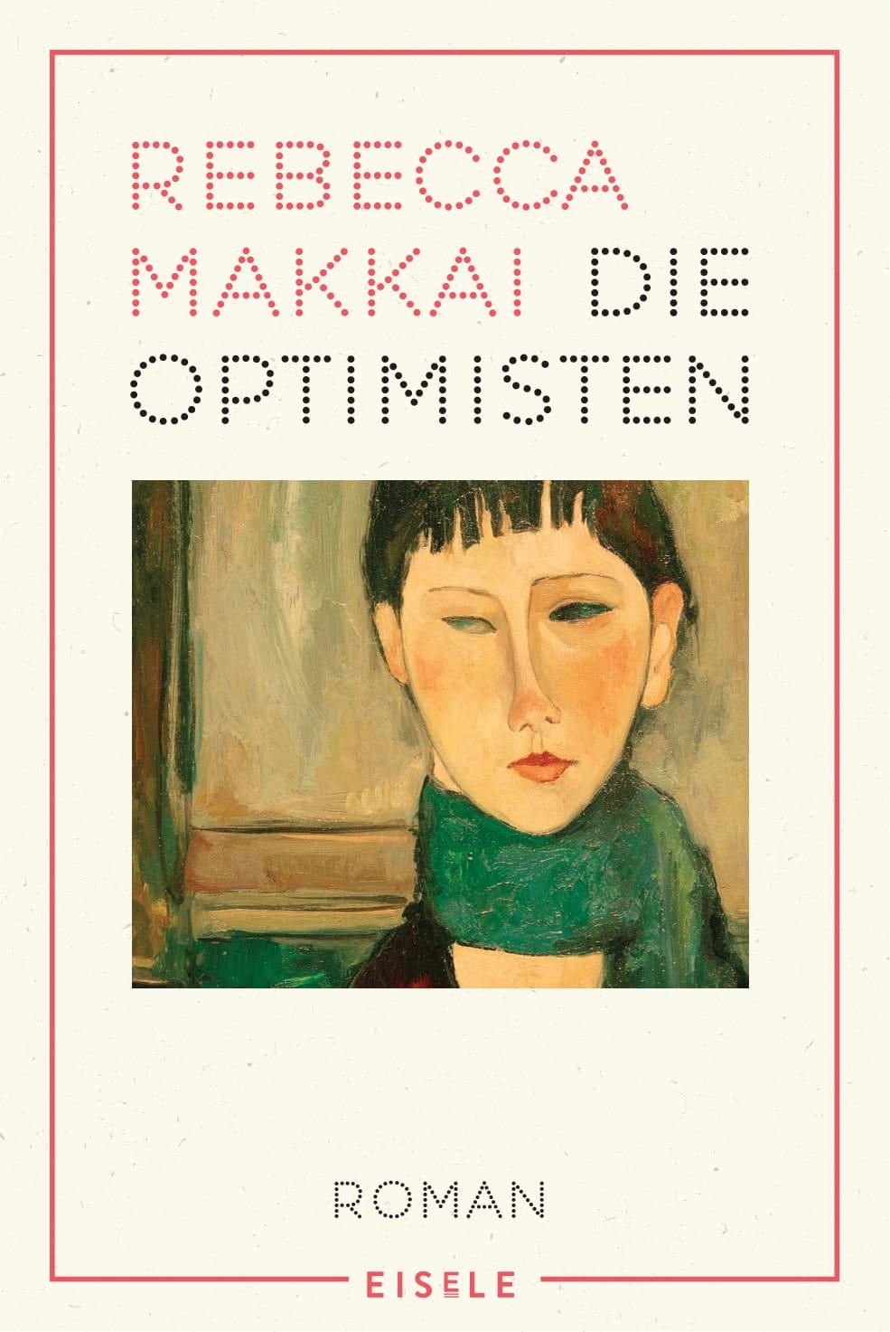 Rebecca Makkai: Die Optimisten (Paperback, Deutsch language, 2021, Eisele Verlag)