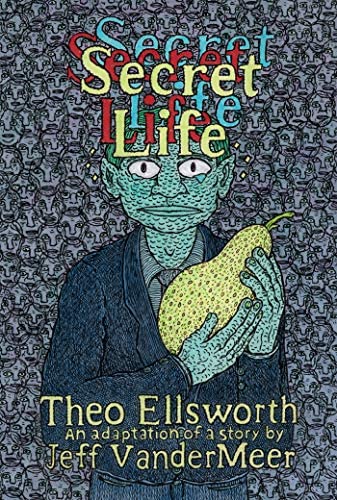 Jeff VanderMeer, Theo Ellsworth: Secret Life (2021, Drawn & Quarterly Publications)