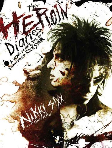 Nikki Sixx: The Heroin Diaries (2007, Simon & Schuster Ltd)