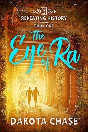 Dakota Chase: The Eye of Ra (Paperback, 2017, Harmony Ink Press LLC)