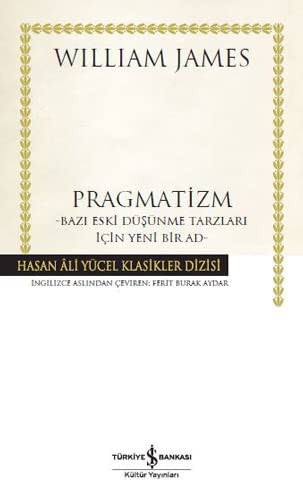 William James: Pragmatizm (Hardcover, 2019, Türkiye Is Bankasi Kültür Yayinlari)