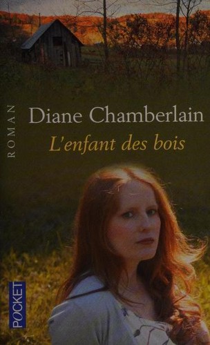 Diane Chamberlain: L'enfant des bois (French language, 2005, Presses de la Cite)