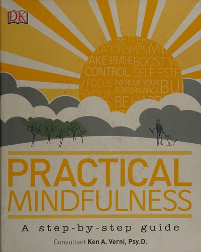 DK Publishing, Ken A. Verni: Practical Mindfulness (2015, Dorling Kindersley Publishing, Incorporated)