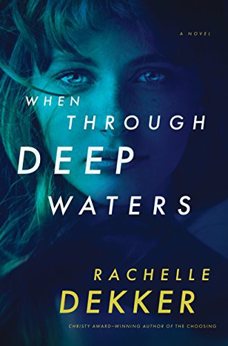 Rachelle Dekker: When Through Deep Waters (Hardcover, Thorndike Press Large Print)