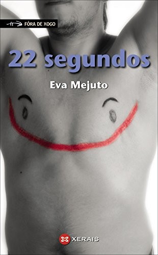 Eva Mejuto: 22 segundos (Paperback, 2017, Edicións Xerais)