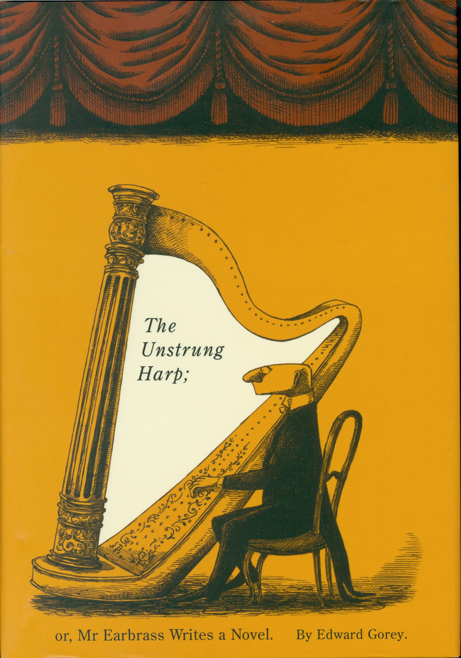 Edward Gorey: The Unstrung Harp; or, Mr. Earbrass Writes a Novel