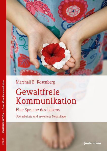 Marshall B. Rosenberg: Gewaltfreie Kommunikation (German language, 2016, Junfermann Verlag)