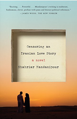 Shahriar Mandanipour, Sara Khalili: Censoring an Iranian Love Story (Paperback, 2010, Vintage)