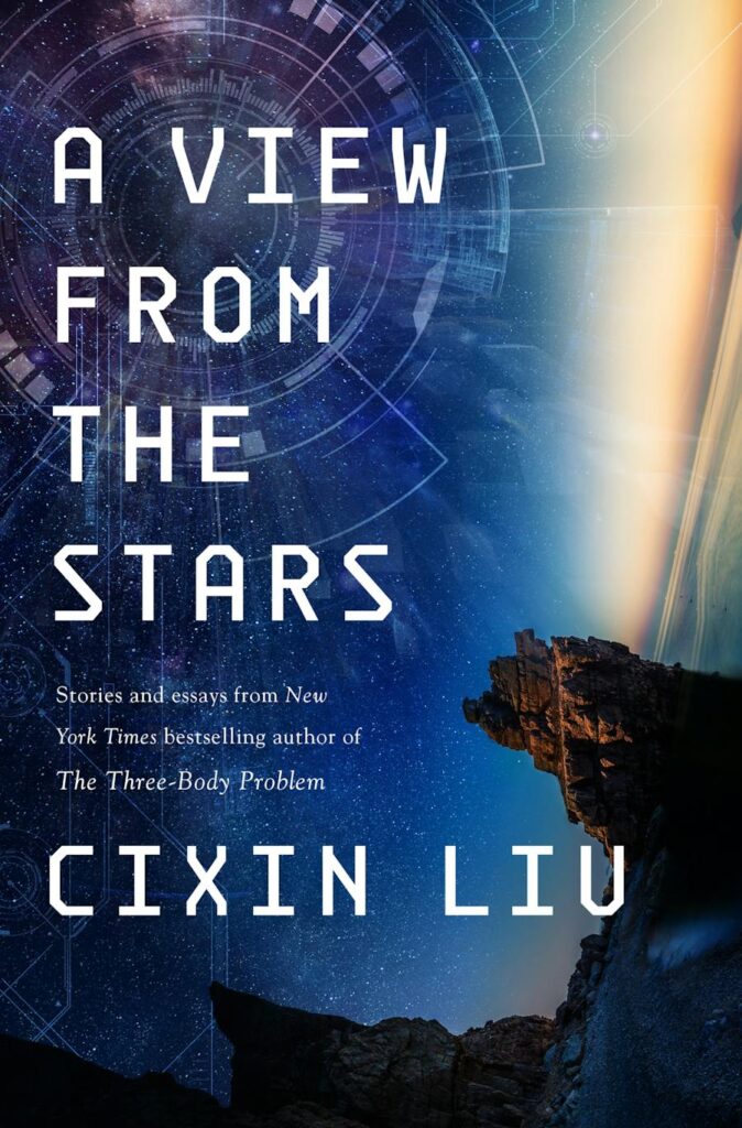 Cixin Liu (duplicate): A View from the Stars (2024, Doherty Associates, LLC, Tom)