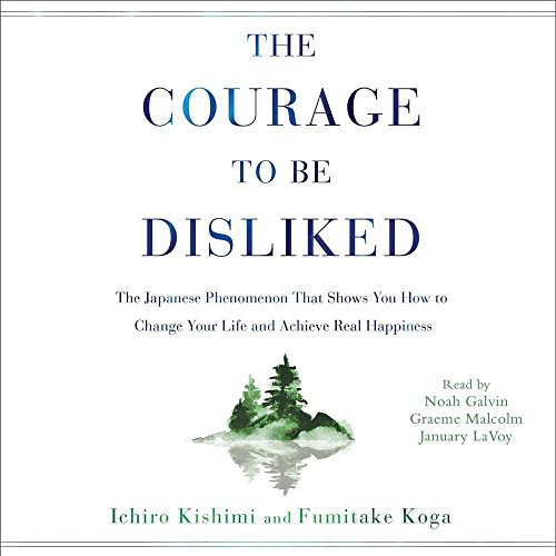 Fumitake Koga, Ichiro Kishimi: The Courage to Be Disliked (AudiobookFormat, 2018, Simon & Schuster Audio, Simon & Schuster Audio and Blackstone Audio)