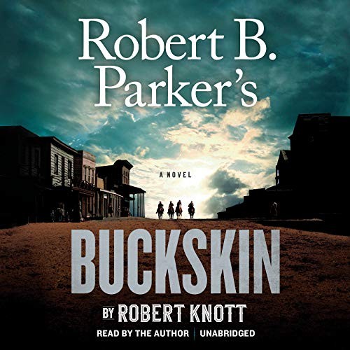 Robert Knott: Robert B. Parker's Buckskin (AudiobookFormat, 2019, Random House Audio)
