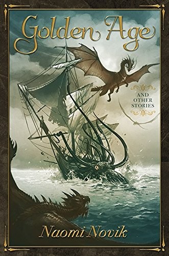 Naomi Novik: Golden Age and Other Stories (2017, Subterranean)