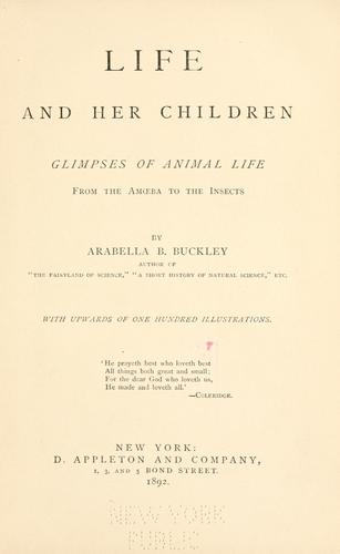 Arabella B. Buckley: Life and her children (1889, D. Appleton and Company ...)