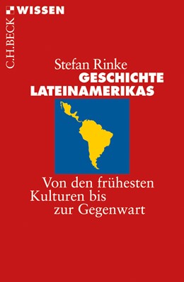 Stefan Rinke: Geschichte Lateinamerikas (German language, 2014, C. H. Beck'sch Verlagsbuchhandlung)