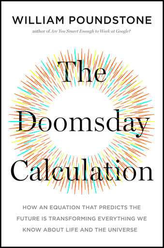 William Poundstone: Doomsday Calculation (Hardcover, 2019, Little Brown & Company)