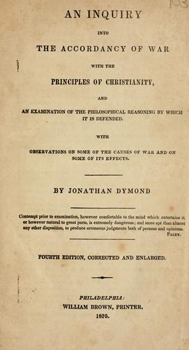 Jonathan Dymond: An inquiry into the accordancy of war with the principles of Christianity (1835, W. Brown, printer)