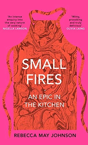 Rebecca May Johnson: Small Fires (2022, Pushkin Press, Limited)