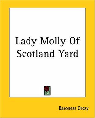Emma Orczy: Lady Molly Of Scotland Yard (Paperback, 2004, Kessinger Publishing)