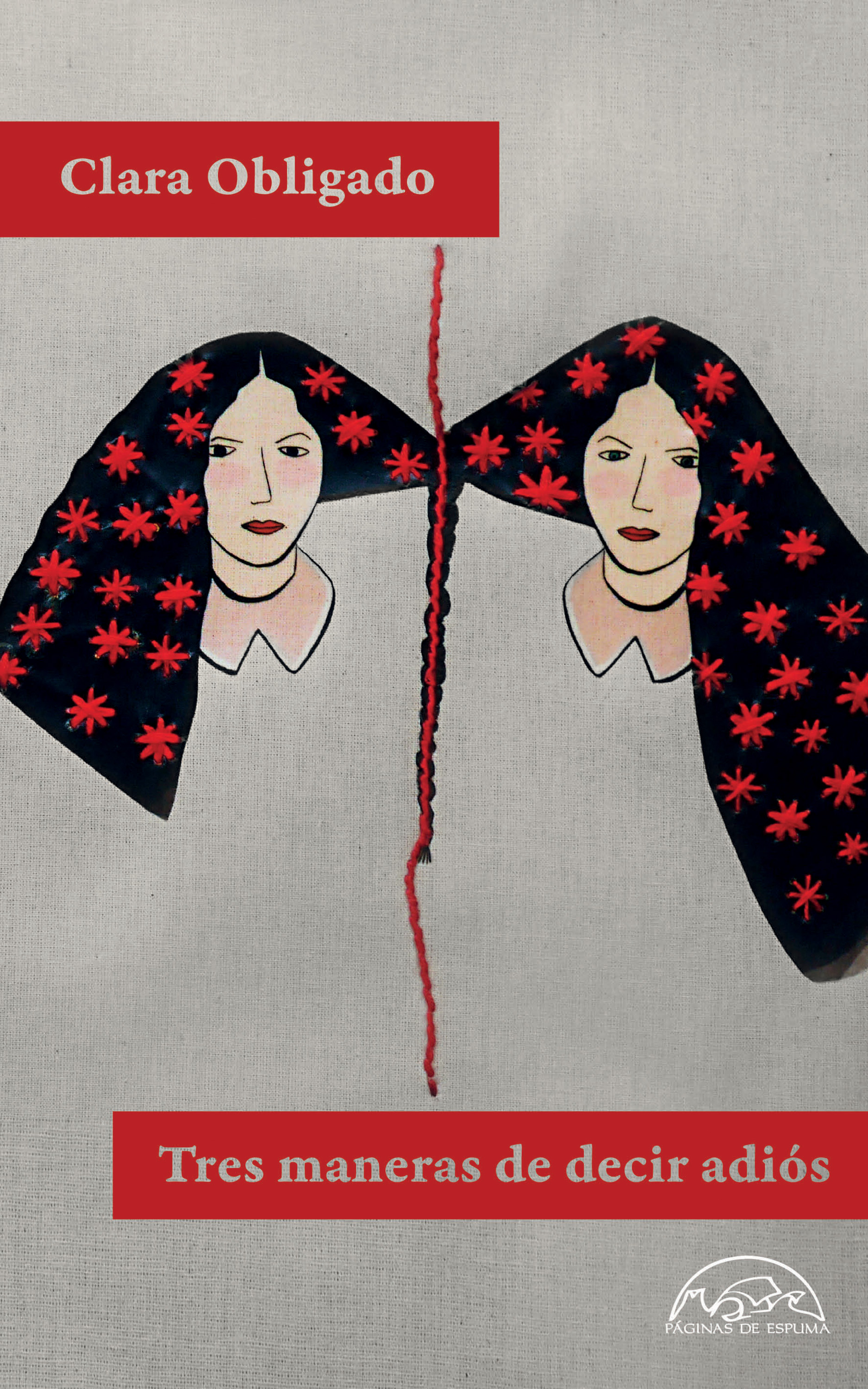 Clara Obligado: Tres maneras de decir adiós (Hardcover, español language, 2024, Páginas de Espuma)