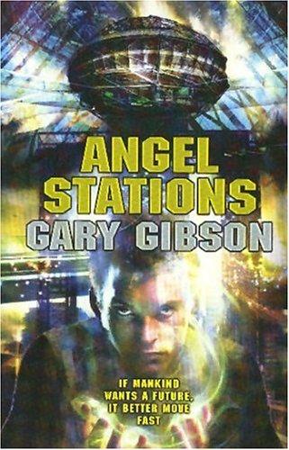 Gary Gibson: Angel Stations (Paperback, 2005, Tor)