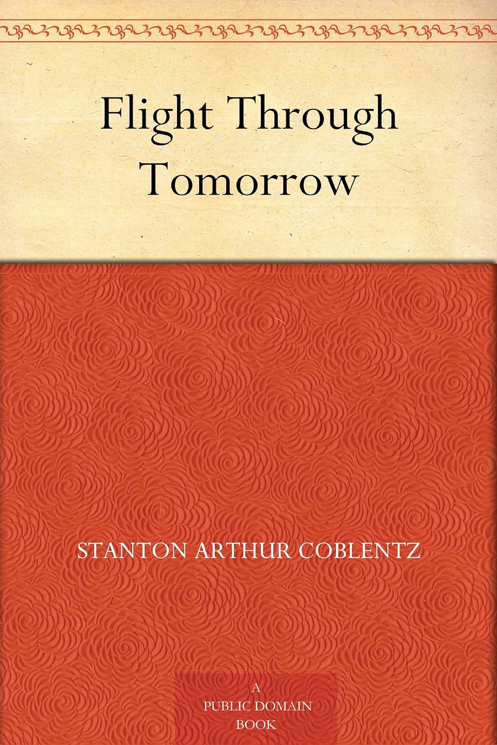 Stanton Arthur Coblentz: Flight Through Tomorrow (Fantasy Book Vol 1 Number 1)