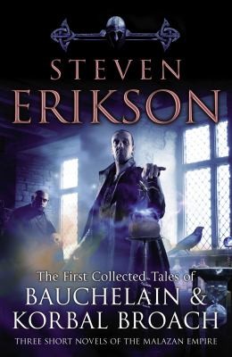 Steven Erikson: The First Collected Tales Of Bauchelain Korbal Broach (2011, Bantam)