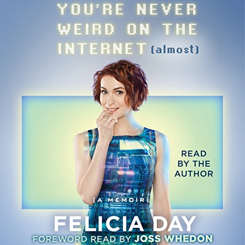 Felicia Day: You're Never Weird on the Internet (Almost) (AudiobookFormat, 2015, Simon and Schuster Audio)