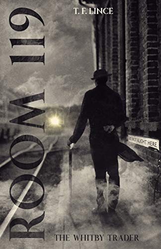 T F Lince: Room 119 : The Whitby Trader (Paperback, CreateSpace Independent Publishing Platform, Createspace Independent Publishing Platform)
