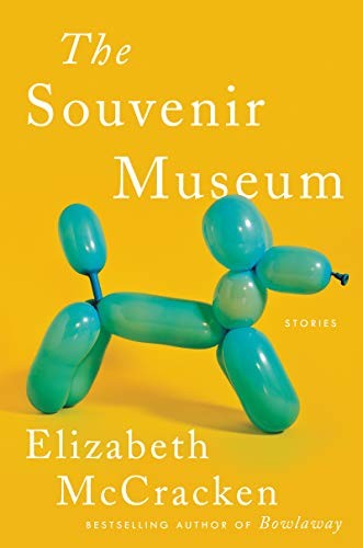 Elizabeth McCracken: The Souvenir Museum (Hardcover, 2021, Ecco Press, Ecco)