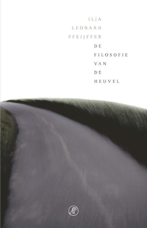 Ilja Leonard Pfeijffer: De filosofie van de heuvel (Hardcover, Dutch language, 2020, De Arbeiderspers)
