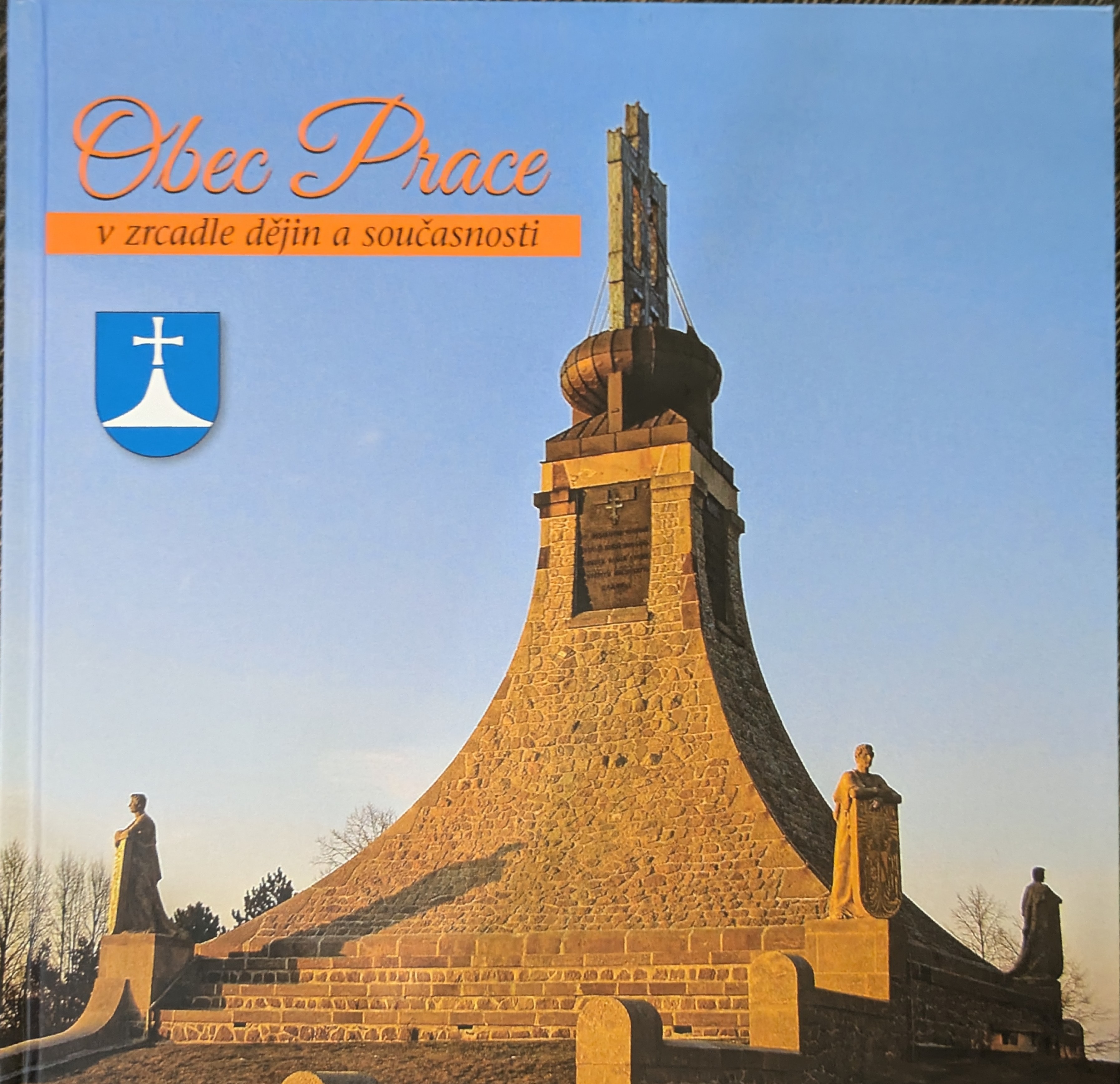 Obec Prace v zrcadle dějin a současnosti (Hardcover, czech language, F.R.Z. agency s.r.o.)