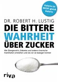 Robert H. Lustig: Die bittere Wahrheit über Zucker (EBook, Deutsch language, 2016, riva)