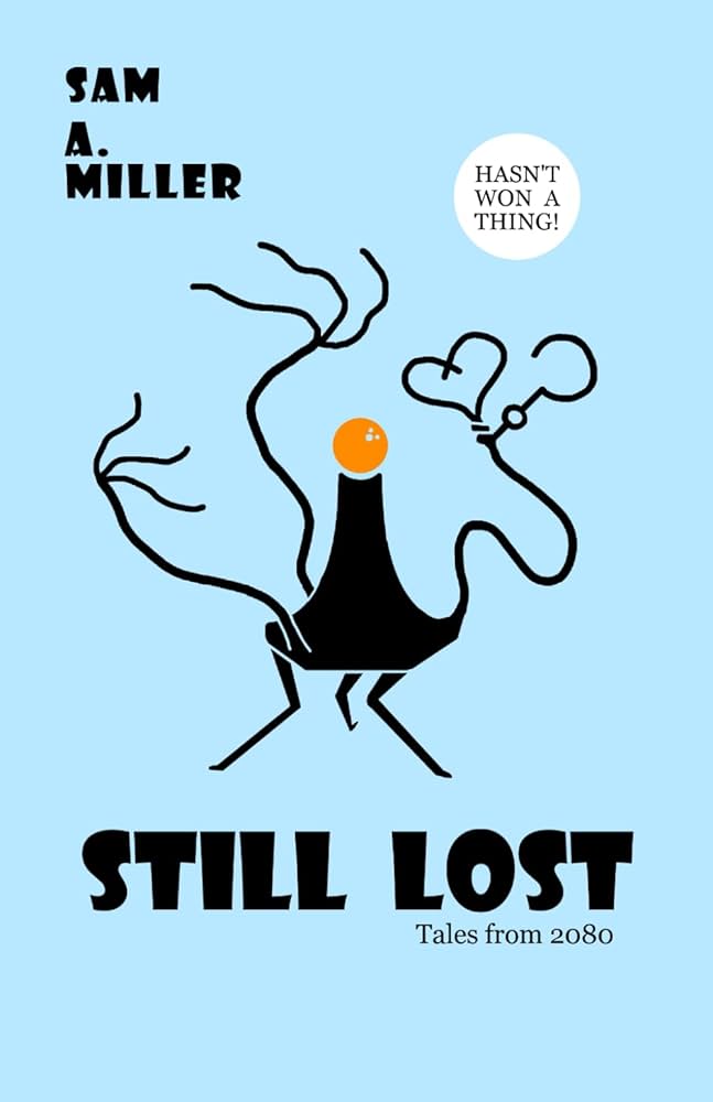 Sam A. Miller: Still Lost (Paperback, 2026, Independently Published)